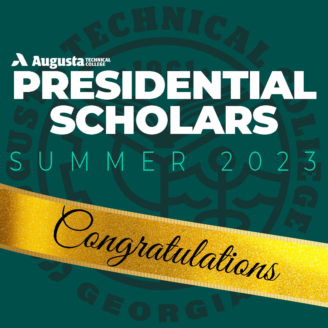 The Augusta Technical College Heritage Green seal on a heritage green background with the Augusta Technical College logo in white followed by the words Presidential Scholars in white font and Summer 2023 in mint green font overlaying it. A gold ribbon crosses diagonally below Summer 2023 with the word Contratulations in black cursive font.